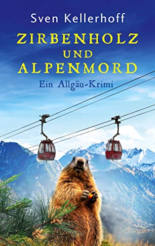 Zirbenholz und Alpenmord: Ein Allgäu-Krimi (Ein Fall für Anna Zähler und Leopold Geiger)