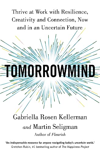 TomorrowMind: Thrive at Work with Resilience, Creativity and Connection, Now and in an Uncertain Future TomorrowMind: Thrive at Work with Resilience, Creativity and Connection, Now and in an Uncertain Future von John Murray Business