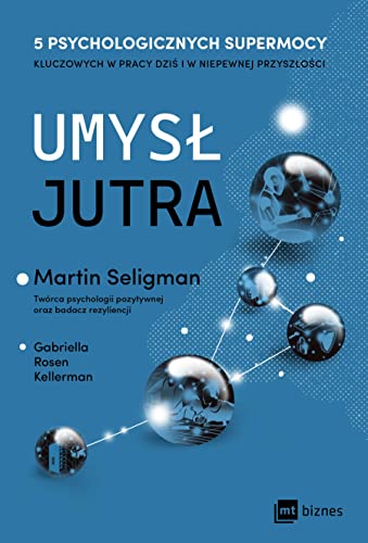 Umysł jutra: 5 psychologicznych supermocy kluczowych w pracy – dziś i w niepewnej przyszłości