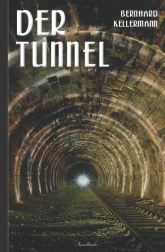 Bernhard Kellermann: Der Tunnel von Independently published