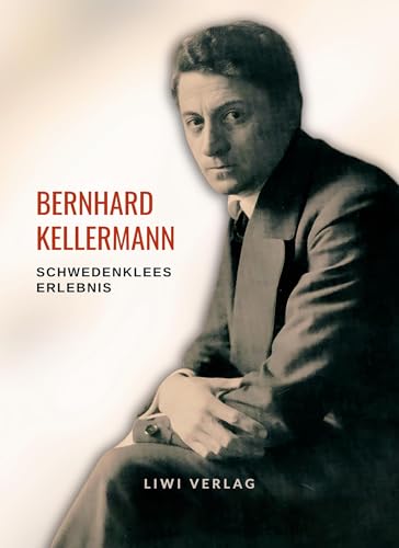 Bernhard Kellermann: Schwedenklees Erlebnis. Vollständige Neuausgabe von LIWI Literatur- und Wissenschaftsverlag