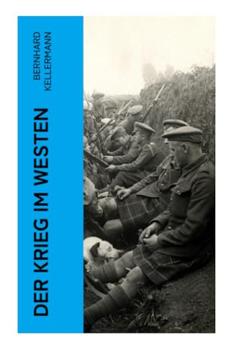 Der Krieg im Westen: Kriegsbericht aus Frankreich