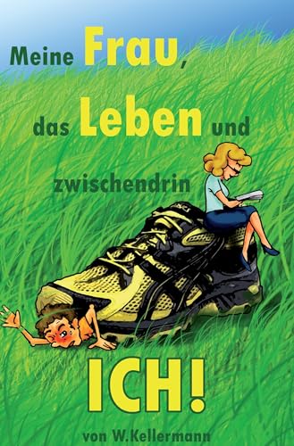 Meine Frau, das Leben und zwischendrin ich Meine Frau, das Leben und zwischendrin ich von Rediroma-Verlag