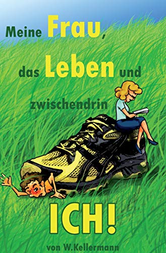 Meine Frau, das Leben und zwischendrin ich