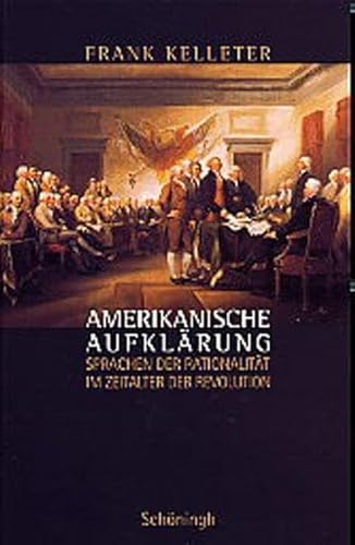Amerikanische Aufklärung: Sprachen der Rationalität im Zeitalter der Revolution