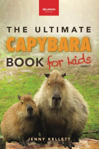Capybaras: The Ultimate Book for Kids: 100+ Amazing Facts, Photos, Activities & More (Animal Books for Kids, Band 41) von Bellanova Books
