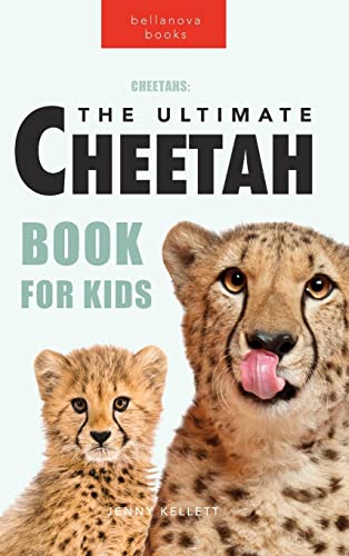 Cheetahs The Ultimate Cheetah Book for Kids: 100+ Amazing Cheetah Facts, Photos, Quiz + More Cheetahs The Ultimate Cheetah Book for Kids: 100+ Amazing Cheetah Facts, Photos, Quiz + More