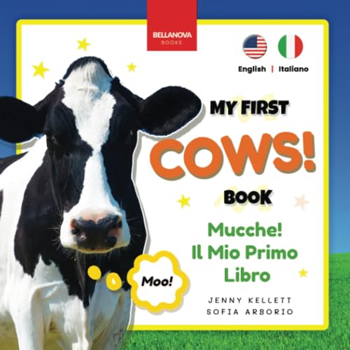 Cows! My First Book | Mucche! Il Mio Primo Libro: Fun Facts & Activities about Cows in English & Italian (Bilingual Books for Kids | Libri Bilingue per Bambini, Band 1) von Bellanova Books