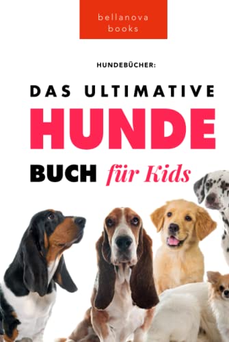 Das Ultimative Hunde-Buch für Kinder: 100+ erstaunliche Fakten über Hunde, Fotos, Quiz und BONUS Wortsuche Puzzle (Tierfaktenbücher für Kinder)