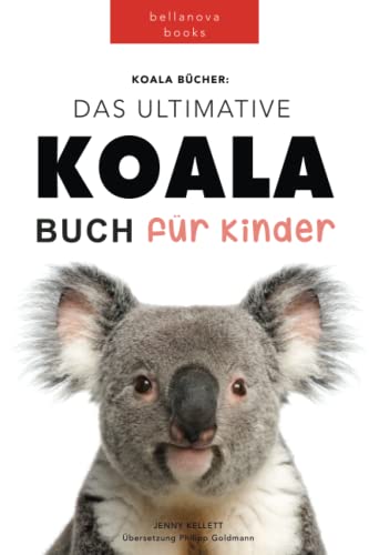 Das Ultimative Koala Buch für Kinder: 100+ erstaunliche Fakten über Koalas, Fotos, Quiz und BONUS Wortsuche Puzzle (Tierfaktenbücher für Kinder)