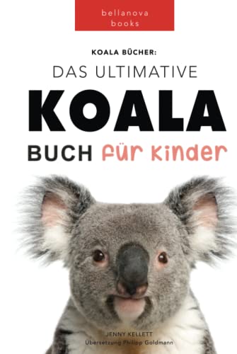 Das Ultimative Koala Buch für Kinder: 100+ erstaunliche Fakten über Koalas, Fotos, Quiz und BONUS Wortsuche Puzzle (Tierfaktenbücher für Kinder) von Independently published