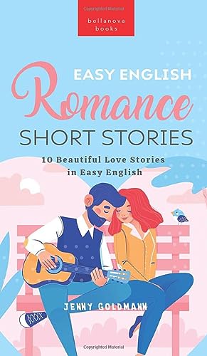 Easy English Romance Short Stories: 10 Beautiful Love Stories in Easy English (English Language Readers, Band 3)