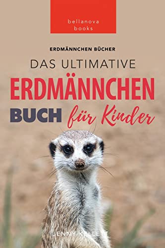 Erdmännchen: Das Ultimative Erdmännchen Buch für Kinder: 100+ erstaunliche Fakten über Erdmännchen Erdmännchen: Das Ultimative Erdmännchen Buch für Kinder: 100+ erstaunliche Fakten über Erdmännchen