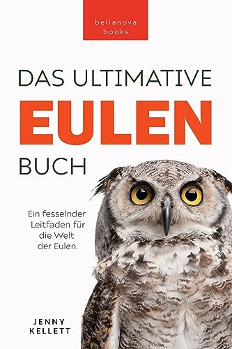 Eulen-Bücher: Das Ultimative Eulenbuch für Kinder: 100+ Eulen Fakten, Fotos, Quiz & Mehr (Tierfaktenbücher für Kinder, Band 31) von bellanova books