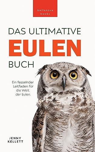 Eulen-Bücher: Das Ultimative Eulenbuch für Kinder: 100+ Eulen Fakten, Fotos, Quiz & Mehr (Tierfaktenbücher für Kinder, Band 31)