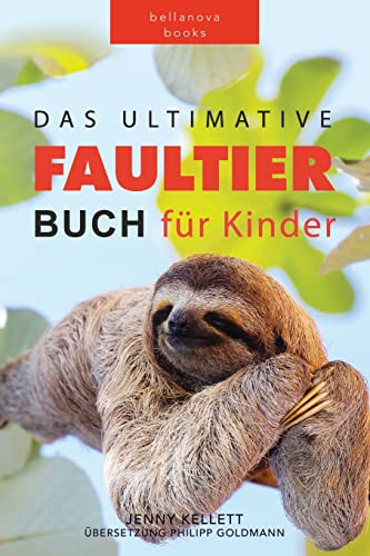 Faultier Bücher: Das Ultimative Faultier Buch Für Kinder: 100+ Faultier Fakten, Fotos, Quiz und Wortsucherätsel von Blurb Inc