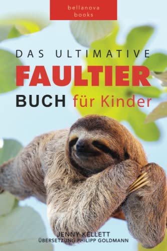 Faultier Bücher: Das Ultimative Faultier Buch für Kinder: 100+ Faultier Fakten, Fotos, Quiz und Wortsucherätsel (Tierfaktenbücher für Kinder) von Independently published