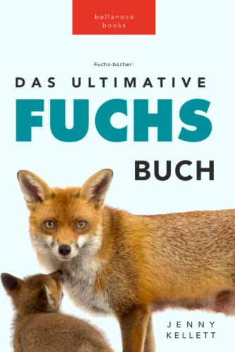 Fuchs Bücher: Das Ultimative Fuchs-Buch: 100+ erstaunliche Fakten über Füchse, Fotos, Quiz und BONUS Wortsuche Rätsel (Tierfaktenbücher für Kinder)
