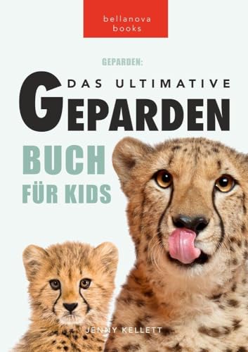 Geparden Das Ultimative Gepardenbuch für Kids (Tierbücher für Kinder)
