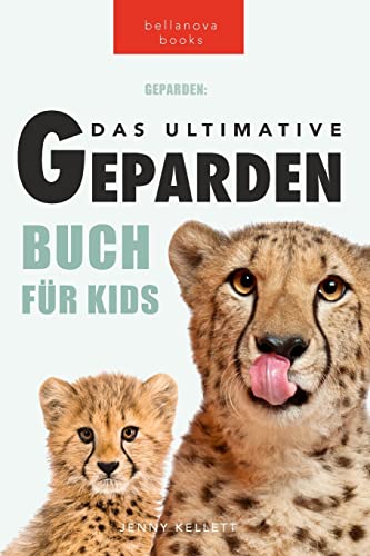 Geparden: Das Ultimative Gepardenbuch für Kinder: 100+ erstaunliche Fakten über Geparden, Fotos, Quiz und BONUS Wortsuche Puzzle: 100+ unglaubliche ... mehr (Tierfaktenbücher für Kinder, Band 6) von Bellanova Books