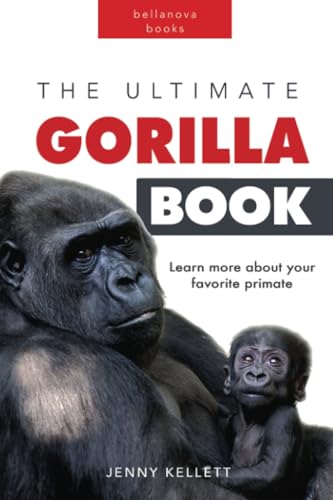 Gorillas The Ultimate Gorilla Book: 100+ Gorilla Facts, Photos, Quiz & More: 100+ Amazing Gorilla Facts, Photos, Quiz + More (Animal Books for Kids, Band 11)