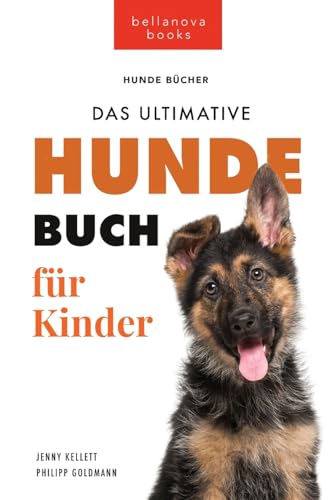 Hundebücher für Kinder Das Ultimative Hunde-Buch für Kinder: 100+ erstaunliche Fakten über Hunde, Fotos, Quiz und BONUS Wortsuche Puzzle (Tierbücher Für Kinder, Band 19)