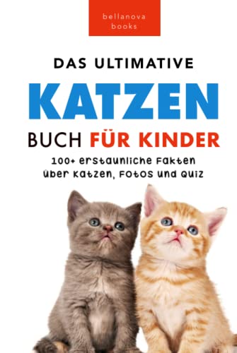 Katzen-Bücher: Das Ultimative Katzen-Buch für Kinder: 100+ erstaunliche Fakten, Fotos, Quiz und Wortsuche Puzzle (Tierfaktenbücher für Kinder) von Independently published