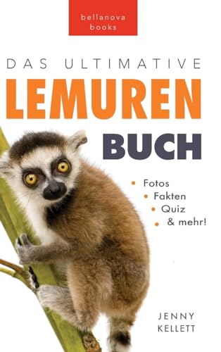 Lemuren-Bücher: Das Ultimative Lemuren-Buch für Kinder: 100+ erstaunliche Fakten über Lemuren & Makis, Fotos, Quiz und BONUS Wortsuche Rätsel: 100+ ... Mehr (Tierfaktenbücher für Kinder, Band 28) von Bellanova Books