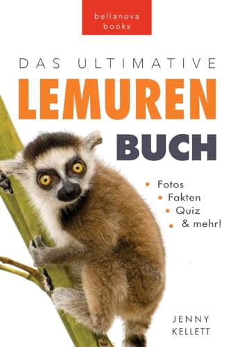 Lemuren-Bücher: Das Ultimative Lemuren-Buch für Kinder: 100+ erstaunliche Fakten über Lemuren & Makis, Fotos, Quiz und BONUS Wortsuche Rätsel: 100+ ... Mehr (Tierfaktenbücher für Kinder, Band 28) von Bellanova Books