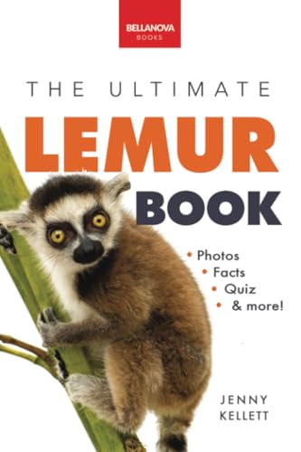 The Ultimate Lemur Book for Kids: 100+ Amazing Lemur Facts, Photos, Quiz + More (Animal Books for Kids, Band 28) von Bellanova Books