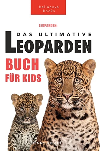 Leoparden: Das Ultimative Leopardenbuch für Kids: 100+ erstaunliche Leoparden-Fakten, Fotos, Quiz + mehr: 100+ unglaubliche Fakten über Leoparden, ... mehr (Tierfaktenbücher für Kinder, Band 8)
