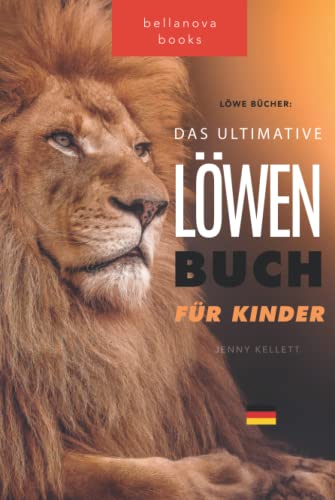Löwen Bücher: Das Ultimative Löwenbuch für Kids: 100+ erstaunliche Fakten, Fotos, Löwen-Quiz und Wortsuche Rätsel (Tierfaktenbücher für Kinder)