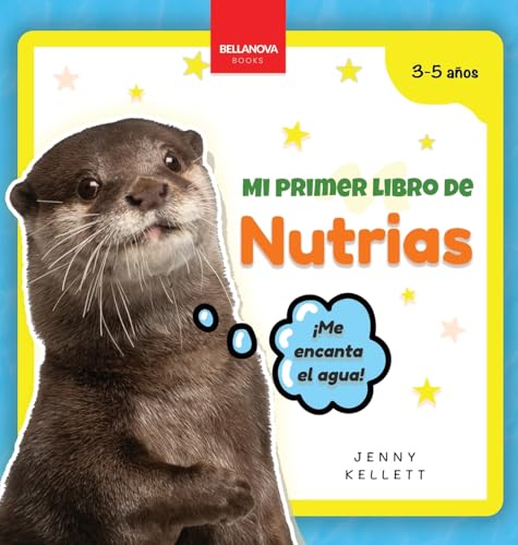 Mi Primer Libro de Nutrias: Curiosidades y actividades sobre nutrias para niños 3-5 años (Mi Primer Libro de Animales, Band 2) von Bellanova Books