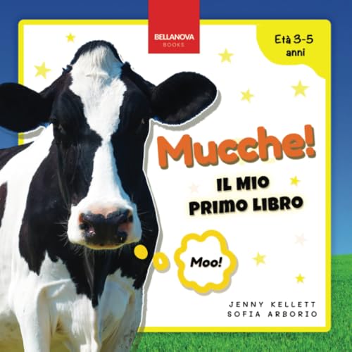 Mucche! Il Mio Primo Libro: Attività e Curiosità sulle Mucche per Bambini dai 3 ai 5 Anni (Libri di Animali per Bambini, Band 1) von Bellanova Books