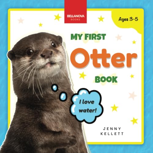 My First Otter Book: Discover and Learn: Fun Facts and Activities About Otters for Kids 3-5 (Early Wildlife Readers, Band 2) von Bellanova Books