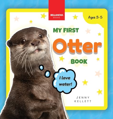 My First Otter Book: Fun Facts and Activities About Otters for Kids 3-5 (Early Wildlife Readers, Band 5) von Bellanova Books
