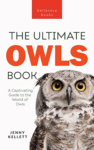 Owls The Ultimate Book: A Captivating Guide to the World of Owls (Animal Books for Kids, Band 34) von Bellanova Books