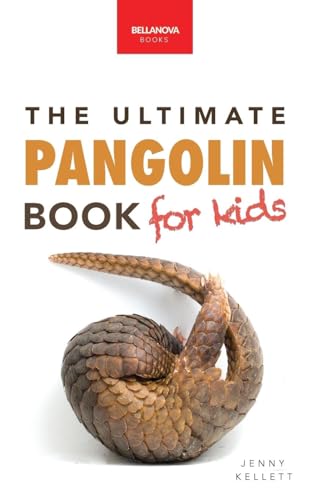 Pangolins The Ultimate Book for Kids: 100+ Amazing Pangolin Facts, Photos, Quiz & More (Animal Books for Kids, Band 42) von Bellanova Books