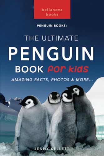 Penguins The Ultimate Penguin Book for Kids: 100+ Amazing Penguin Facts, Photos, Quiz + More (Animal Books for Kids, Band 4) von Bellanova Books