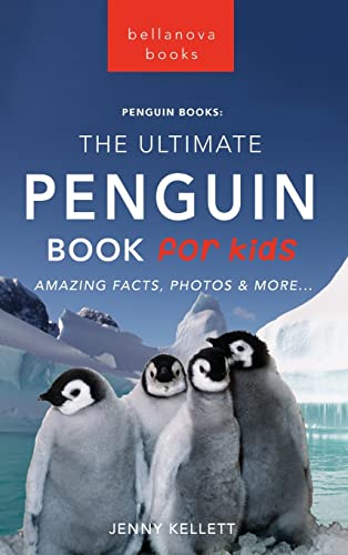 Penguins The Ultimate Penguin Book for Kids: 100+ Amazing Penguin Facts, Photos, Quiz + More (Animal Books for Kids, Band 4) von Bellanova Books