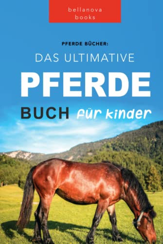 Pferde Bücher: Das Ultimative Pferdebuch für Kids: 100+ Unglaubliche Fakten über Pferde, Fotos, Quiz und BONUS Wortsuche Puzzle (Tierfaktenbücher für Kinder)