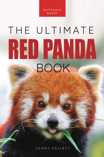 Red Pandas The Ultimate Book: 100+ Amazing Red Panda Facts, Photos, Quiz & More (Animal Books for Kids, Band 32) von Bellanova Books
