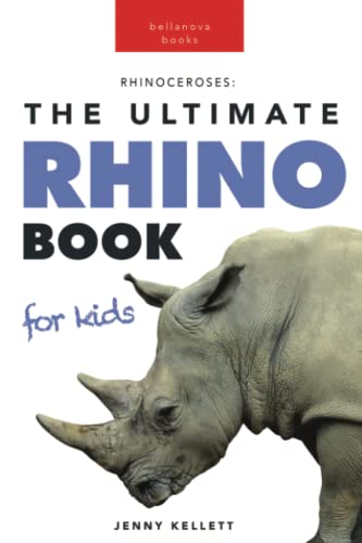 Rhinos: The Ultimate Rhino Book for Kids: 100+ Amazing Rhinoceros Facts, Photos, Quiz & More: 100+ Amazing Rhino Facts, Photos & More (Animal Books for Kids, Band 7) von Bellanova Books