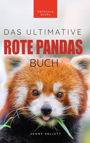Rote Pandas: Das ultimative Buch: 100+ Fakten über Rote Pandas, Fotos, Quiz und Wortsucherätsel: 100+ Fakten über Rote Pandas, Fotos, Quiz und Wortsuchrätsel (Tierfaktenbücher für Kinder, Band 26)