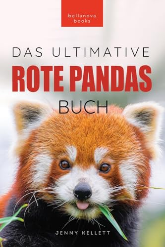 Rote Pandas: Das ultimative Buch: 100+ Rote Panda Fakten, Fotos, Quiz und Wortsucherätsel: 100+ Fakten über Rote Pandas, Fotos, Quiz und Wortsucherätsel (Tierfaktenbücher für Kinder, Band 26)