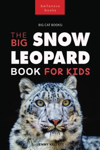 Snow Leopards The Big Snow Leopard Book for Kids: 100+ Amazing Snow Leopard Facts, Photos, Quiz + More (Animal Books for Kids, Band 20) von Bellanova Books