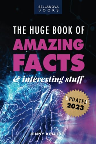 The Huge Book of Amazing Facts and Interesting Stuff 2023: Mind-Blowing Trivia Facts on Science, Music, History + More for Curious Minds