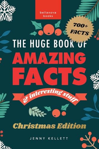The Huge Book of Amazing Facts and Interesting Stuff Christmas Edition: 700+ Festive Facts & Christmas Trivia (Christmas Fun Facts, Band 1) von Bellanova Books