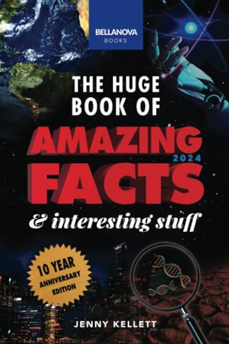 The Huge Book of Amazing Facts & Interesting Stuff 2024: 10th Anniversary Edition | Science, History, Pop Culture Facts & More: Science, History, Pop ... Edition (Trivia Books for Adults, Band 1) von Bellanova Books