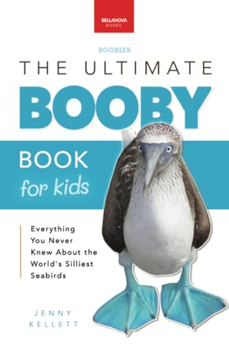 The Ultimate Booby Book for Kids: 100+ Amazing Booby Facts, Photos, Quiz & More (Animal Books for Kids, Band 44) von Bellanova Books